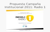 Propuesta Campaña Institucional 2011: Radio 1