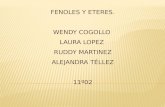 FENOLES Y ETERES. WENDY COGOLLO  LAURA LOPEZ  RUDDY MARTINEZ ALEJANDRA Téllez 11º02