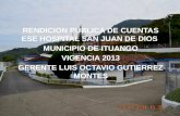 RENDICION PUBLICA DE CUENTAS ESE HOSPITAL SAN JUAN DE DIOS  MUNICIPIO DE ITUANGO VIGENCIA 2013