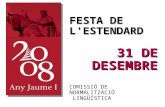 FESTA DE L'ESTENDARD 31 DE DESEMBRE COMISSIÓ DE NORMALITZACIÓ  LINGÜÍSTICA