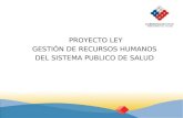 PROYECTO LEY GESTIÓN DE RECURSOS HUMANOS DEL SISTEMA PUBLICO DE SALUD