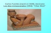 Carlos Fuentes (nació en 1928), mexicano  Los días enmascarados  (1954): “Chac Mool”