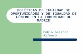 POLÍTICAS DE IGUALDAD DE OPORTUNIDADES Y DE IGUALDAD DE GÉNERO EN LA COMUNIDAD DE MADRID