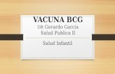 VACUNA BCG DR  Gerardo García Salud Publica II