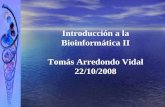 Introducción a la Bioinformática II Tom á s Arredondo Vidal 22/10/2008