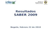 Resultados SABER 2009 Bogotá, febrero 22 de 2010