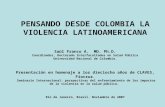 PENSANDO DESDE COLOMBIA LA VIOLENCIA LATINOAMERICANA Saúl Franco A.  MD. Ph.D.