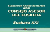 Euskararen Aholku Batzordea (EAB) CONSEJO ASESOR DEL EUSKERA Euskara XXI