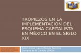 TROPIEZOS EN LA IMPLEMENTACIÓN DEL ESQUEMA CAPITALISTA EN MÉXICO EN EL SIGLO XIX