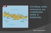 Civi liza-ción  minoica ou cretense: mito e historia.