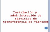 Instalación y administración de servicios de transferencia de ficheros