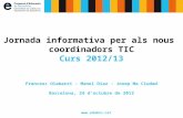 Jornada informativa per als nous  coordinadors TIC Curs 2012/13