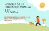 HISTORIA DE LA EDUCACIÓN MUNDIAL Y EN COLOMBIA.