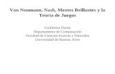 Von Neumann, Nash, Mentes Brillantes y la Teoría de Juegos Guillermo Durán