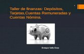 Taller de finanzas: Depósitos,  Tarjetas,Cuentas  Remuneradas y Cuentas Nómina.