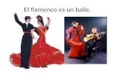 El  flamenco  es  un  baile .