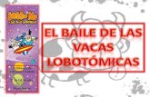 EL BAILE DE LAS  VACAS LOBOTÓMICAS