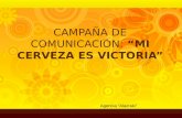 CAMPAÑA DE COMUNICACIÓN:  “MI CERVEZA ES VICTORIA”
