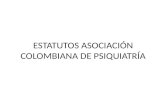 ESTATUTOS ASOCIACIÓN COLOMBIANA DE PSIQUIATRÍA