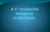 A 1ª revolución industrial (1780-1830)