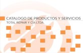 CATALOGO DE PRODUCTOS Y SERVICIOS TOTAL REPAIR Y CÍA LTDA.