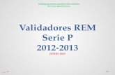 Validadores REM Serie P 2012-2013 JUNIO 2013
