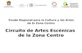 Fondo Regional para la Cultura y las Artes  de la Zona Centro Circuito de Artes  Escénicas