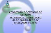RENDICION DE CUENTAS DE GESTIÓN SECRETARIA DE GOBIERNO 01 DE ENERO AL 31 DE  DICIEMBRE  DE 2013