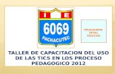 TALLER DE CAPACITACION DEL USO DE LAS TICS EN LOS PROCESO PEDAGOGICO 2012