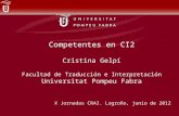 Competentes en CI2 Cristina Gelpí Facultad de Traducción e Interpretación Universitat Pompeu Fabra