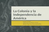 La Colonia y la Independencia de América