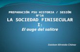 PREPARACIÓN PSU HISTORIA / SESIÓN Nº16 LA SOCIEDAD  FINISECULAR I : El auge del salitre
