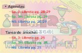 Agendas:  Sp. 3:  Libreta  pg.  28-29 Sp. 3H:  Libreta  pg.  29 NS:  Libreta  pg.  28-29