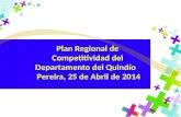 Plan Regional de Competitividad  del Departamento del Quindío   Pereira, 25 de Abril de 2014