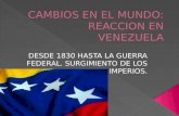 CAMBIOS EN EL MUNDO: REACCION EN VENEZUELA