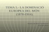 TEMA 5.- LA DOMINACIÓ EUROPEA DEL MÓN  (1870-1914).