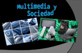 Multimedia y  Sociedad