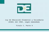 Ley de Educación Elemental y Secundaria (ESEA) del 1965, según enmendada  Título I, Parte A