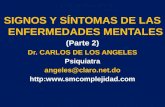 SIGNOS Y SÍNTOMAS DE LAS ENFERMEDADES MENTALES (Parte 2) Dr. CARLOS DE LOS ANGELES Psiquiatra