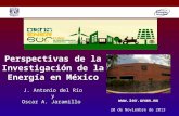 Perspectivas de la Investigación de la Energía en México J . Antonio del Río y Oscar A. Jaramillo