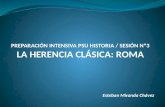 PREPARACIÓN INTENSIVA PSU HISTORIA / SESIÓN Nº3 LA HERENCIA CLÁSICA: ROMA