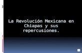 La Revolución Mexicana en Chiapas y sus repercusiones.