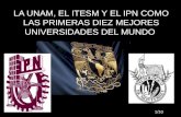 LA UNAM, EL ITESM Y EL IPN COMO LAS PRIMERAS DIEZ MEJORES UNIVERSIDADES DEL MUNDO