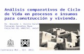 Análisis comparativos de Ciclo de Vida en procesos e  insumos  para construcción y vivienda .