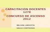 CAPACITACIÒN DOCENTES 1278 CONCURSO DE ASCENSO 2012 NELSON LARROTTA SAULO CONTRERAS