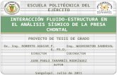 INTERACCIÓN FLUIDO-ESTRUCTURA EN EL ANÁLISIS SÍSMICO DE LA PRESA CHONTAL