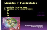 Líquidos y Electrolitos 1.-Equilibrio Acido Base  2.-Cambios en la concentración     Na     K     Ca    Mg