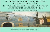Alhama de Murcia. Topografía, evolución urbana y construcciones populares. IV parte