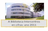 A Biblioteca Intercentros en cifras: ano 2011