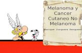 Melanoma y Cancer cutáneo no melanoma